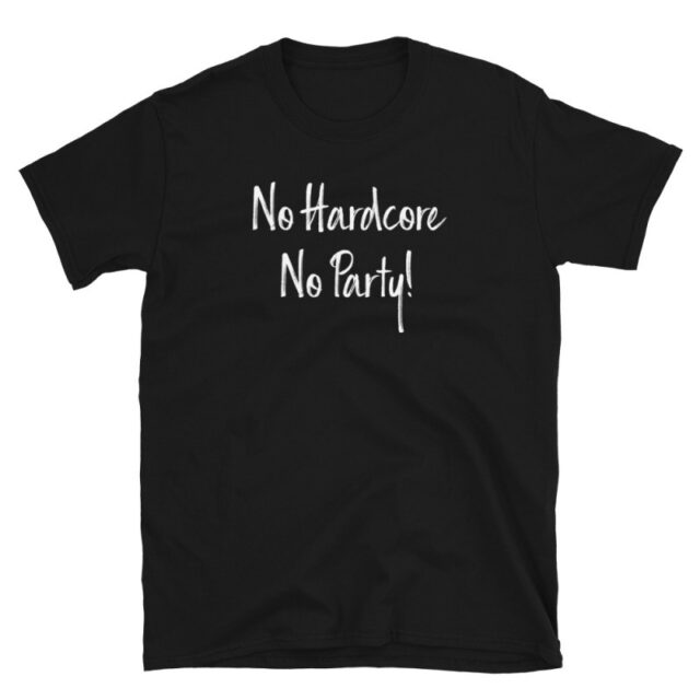 No Hardcore No Party!