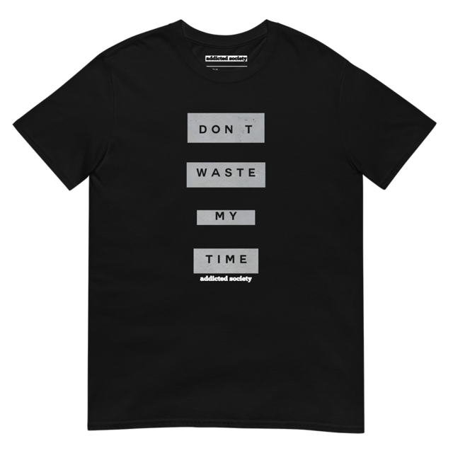 Don't Waste My Time.