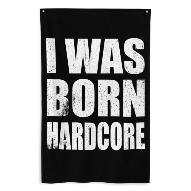 I Was Born Hardcore Flag - Black Edition