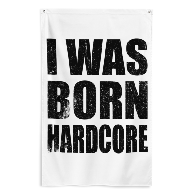 I Was Born Hardcore Flag