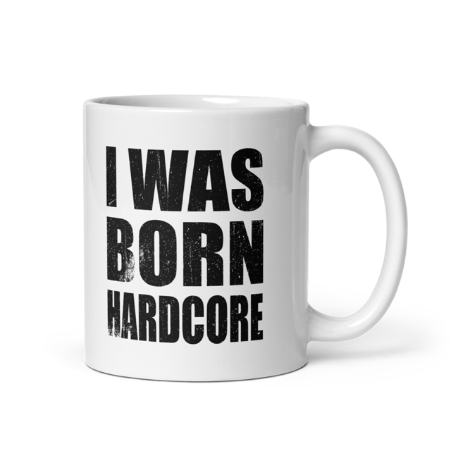 I Was Born Hardcore Mug