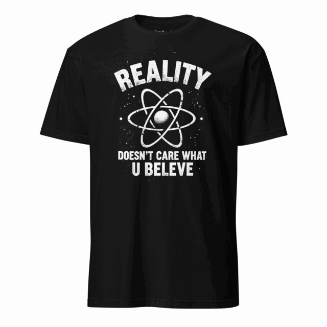 "Reality Doesn't Care" Tee