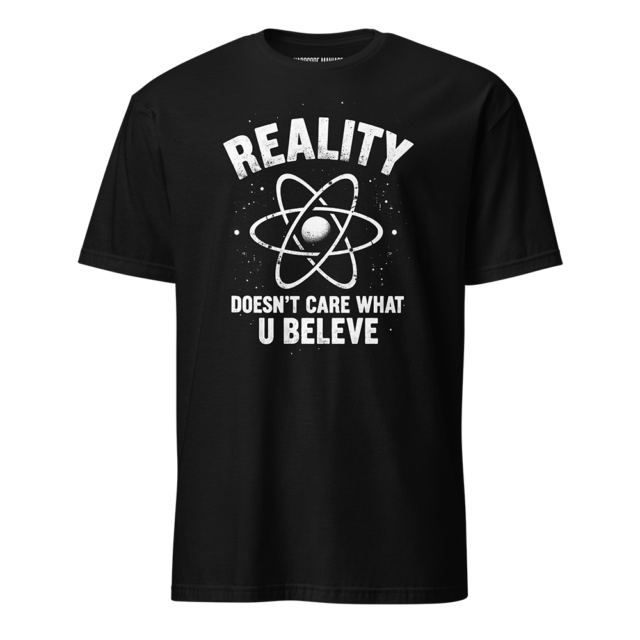 "Reality Doesn't Care" Tee