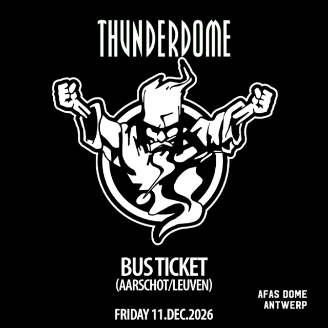[Bus-ticket] Thunderdome Friday 11.12.2026 [Aarschot/Leuven]