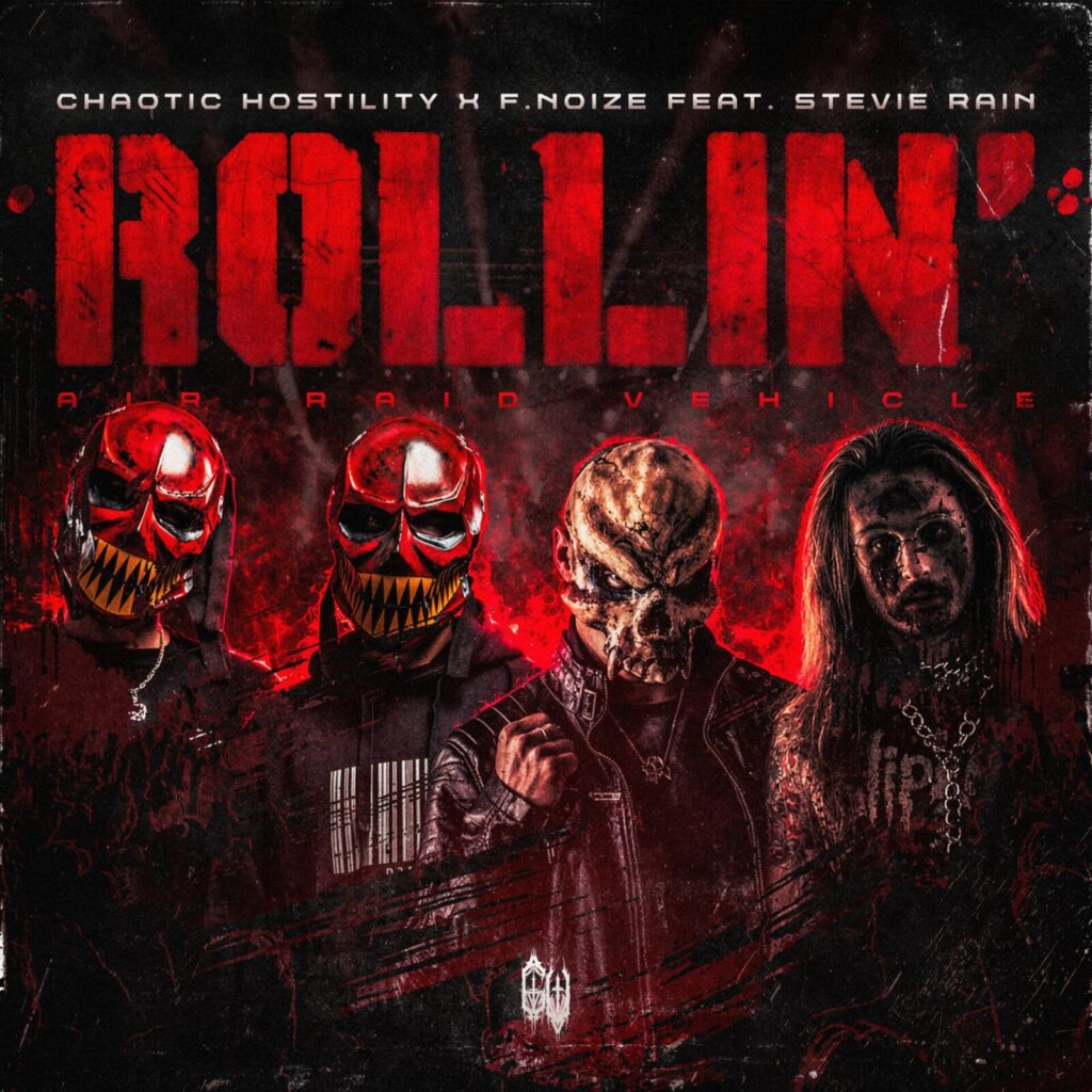 Chaotic Hostility & F.Noize & Stevie Rain Rollin' (Air Raid Vehicle) (Original Mix)