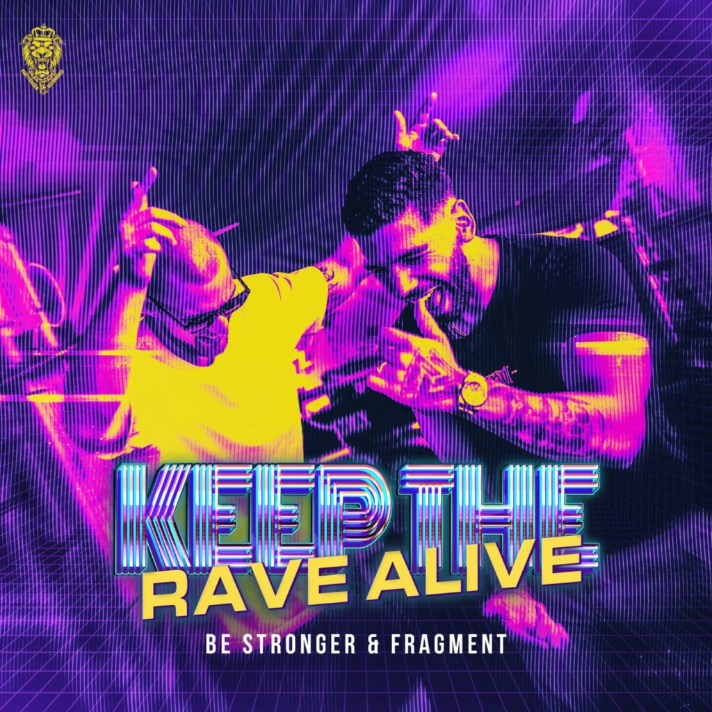 Be Stronger & Fragment Keep the Rave Alive